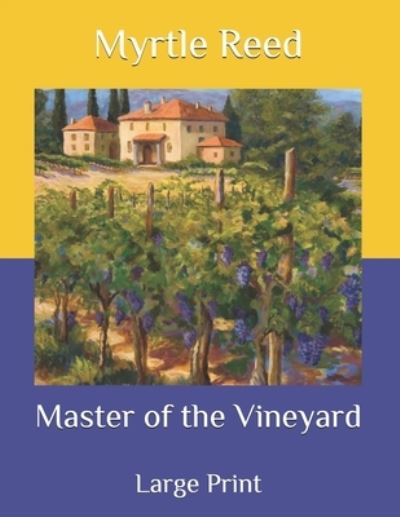 Cover for Myrtle Reed · Master of the Vineyard: Large Print (Paperback Book) (2020)