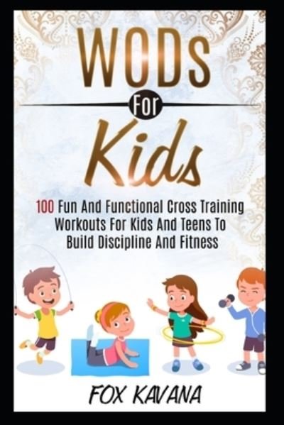 WODs For Kids - Fox Kavana - Bücher - Independently Published - 9798595674461 - 17. Januar 2021