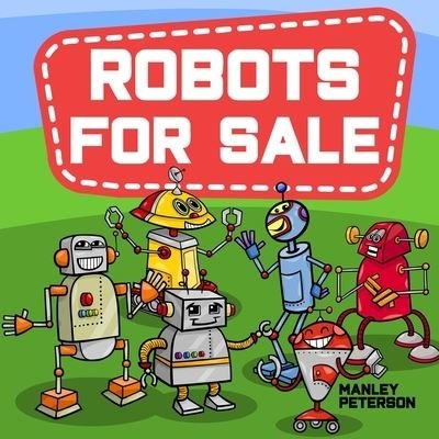 Cover for Manley Peterson · Robots for Sale (Taschenbuch) (2021)