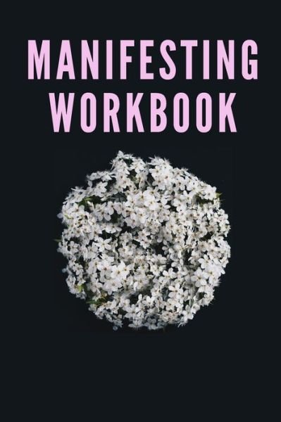 Cover for Happiness and Success Publishing · PINK + FLOWERS! Guided Manifestation Workbook [Track Your Goals, Write Daily] (Pocketbok) (2020)