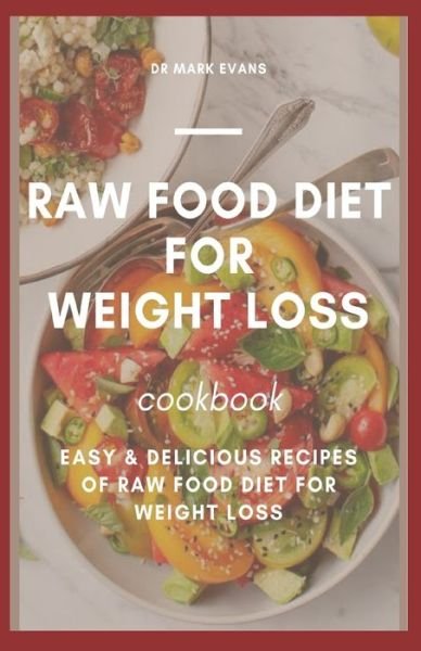 Cover for Mark Evans · Raw Food Diet for Weight Loss Cookbook (Paperback Book) (2020)