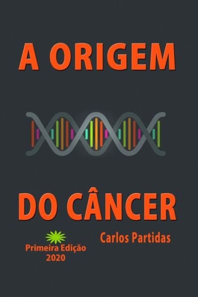 Cover for Carlos L Partidas · A Origem Do Cancer (Paperback Book) (2020)