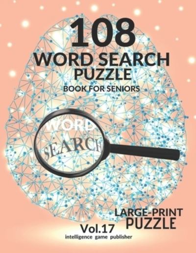 Cover for Intelligence Game Publisher · 108 Word Search Puzzle Book For Seniors Vol.17 (Taschenbuch) (2020)