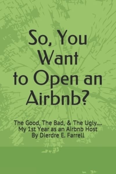 Cover for Dierdre E Farrell · So, You Want to Open an Airbnb? (Paperback Book) (2020)