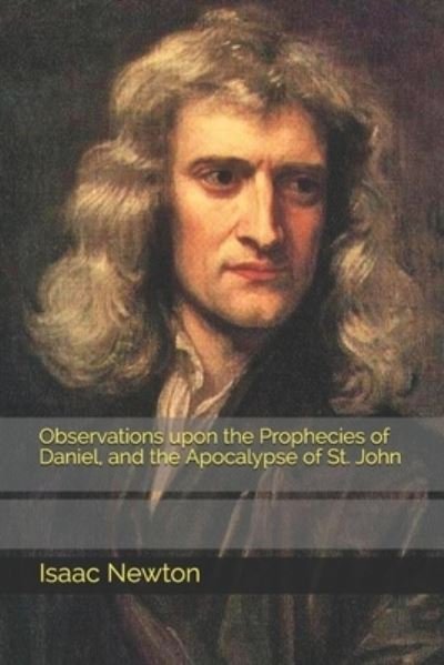 Cover for Isaac Newton · Observations upon the Prophecies of Daniel, and the Apocalypse of St. John (Paperback Book) (2021)