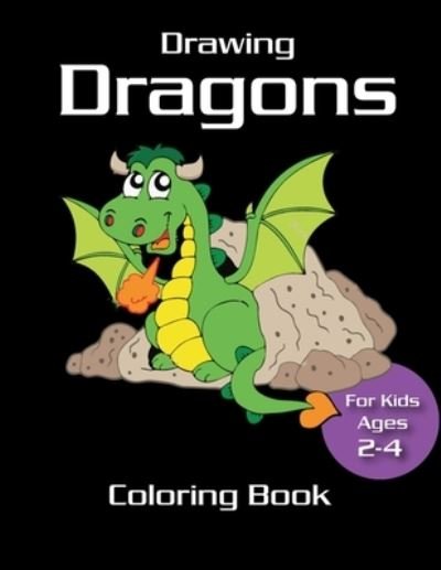 Cover for Marie Martin · Drawing Dragons Coloring Book for kids ages 2-4: Cool Kids with Autism, Fire Dragon Coloring Book for kids, mystical fantasy creature gifts for children (Pocketbok) (2020)