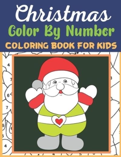 Cover for Mary Garcia · Christmas Color By Number Coloring Book For Kids (Paperback Book) (2020)