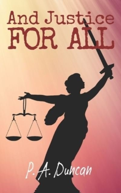 Cover for P a Duncan · And Justice For All (Pocketbok) (2020)