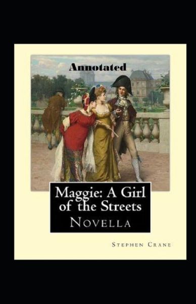 Cover for Stephen Crane · Maggie, a Girl of the Streets Annotated (Paperback Bog) (2021)