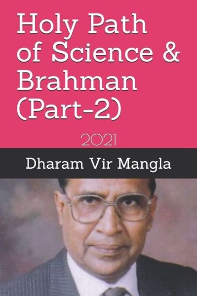 Cover for Dharam Vir Mangla · Holy Path of Science &amp; Brahman (Part-2): 2021 (Paperback Book) (2021)