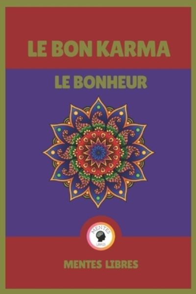 Cover for Mentes Libres · Le Bon Karma - Le Bonheur (Paperback Book) (2021)