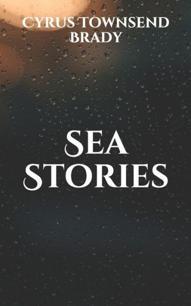 Cover for Cyrus Townsend Brady · Sea Stories (Paperback Book) (2021)