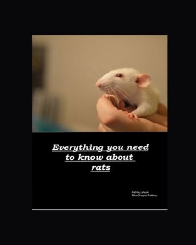 Cover for Ashley A Shpak · Everything you need to know about rats (Paperback Book) (2021)