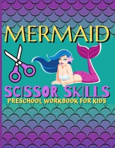 Cover for Bas McSerban · Mermaid Scissor Skills / Preschool Workbook For Kids (Paperback Book) (2021)