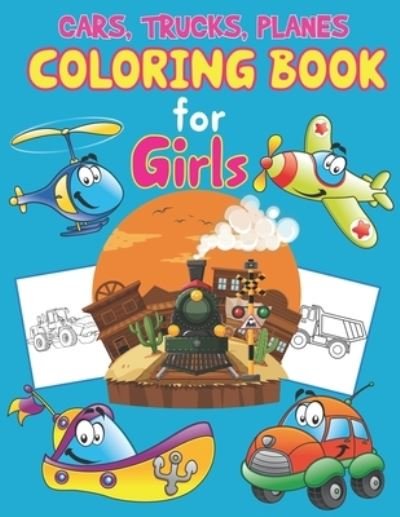 Cover for Preschooler Book Publisher · Trucks, Planes and Cars Coloring Book for Girls (Paperback Book) (2021)