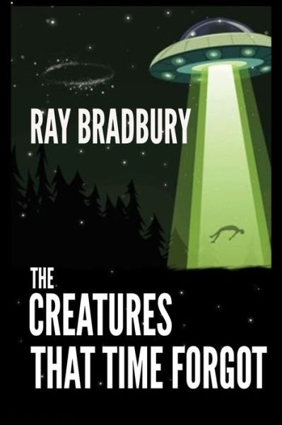 Cover for Ray D Bradbury · The Creatures That Time Forgot (Paperback Book) (2021)