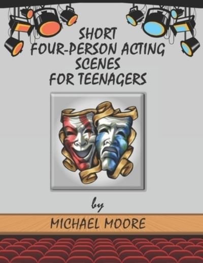 Cover for Michael Moore · Short Four-Person Acting Scenes for Teenagers (Taschenbuch) (2022)