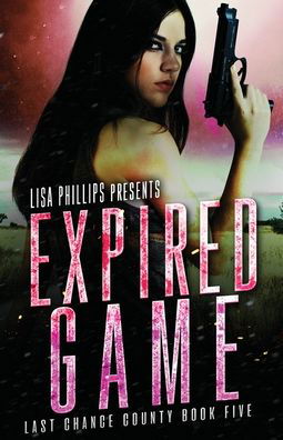 Cover for Lisa Phillips · Expired Game - Last Chance County (Paperback Bog) (2022)
