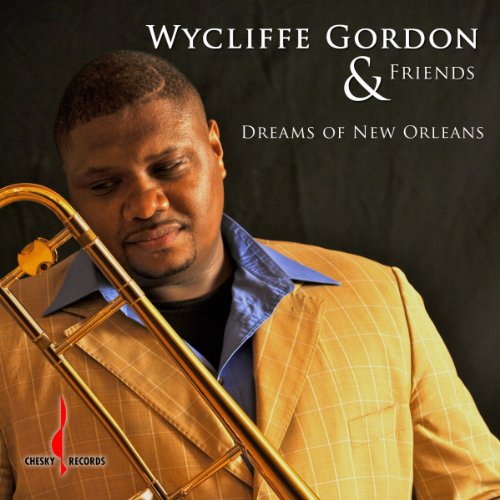 Dreams of New Orleans - Wycliffe Gordon - Musik - Chesky - 0090368035462 - 16. oktober 2012