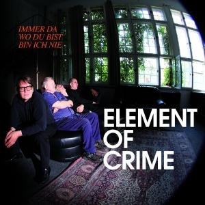 Cover for Element Of Crime · Immer Da Wo Du Bist Bin Ich Nie (CD) (2009)