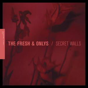 Secret Walls - Fresh & Onlys - Musiikki - SACRED BONES - 0616892145462 - torstai 21. huhtikuuta 2011