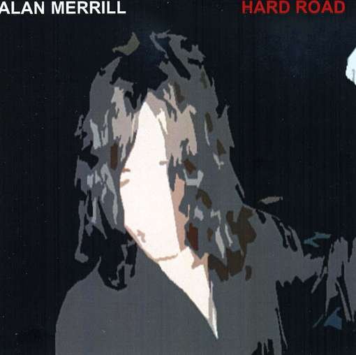 Hard Road - Alan Merrill - Muziek - CDB - 0634479777462 - 6 mei 2008