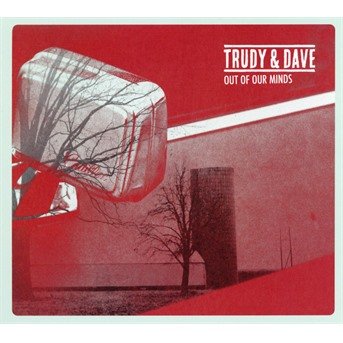 Cover for Trudy And Dave · Out Of Our Minds (CD) (2020)