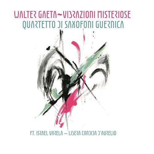 Cover for Walter Gaeta &amp; Quartetto Saxofoni Guernica · Vibrazioni Misteriose (CD) (2024)