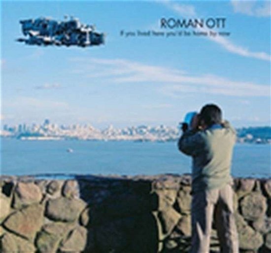 Cover for Roman Ott · If you lived here you'd be home by (CD) (2014)