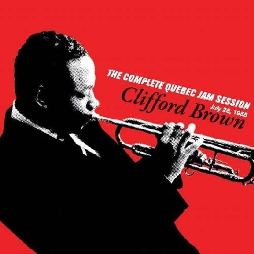 Cover for Clifford Brown · Complete Quebec Jam Session July 28 1955 (CD) (2009)