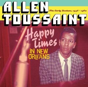 Cover for Allen Toussaint · Happy Times In New Orlean (CD) (2012)