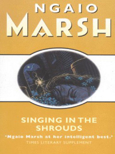 Singing in the Shrouds - Ngaio Marsh - Kirjat - HarperCollins Publishers - 9780006512462 - maanantai 15. huhtikuuta 2002