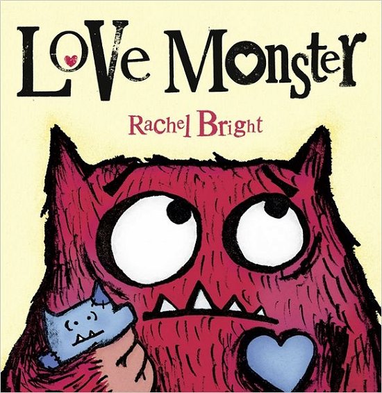 Love Monster - Rachel Bright - Bøger - HarperCollins Publishers - 9780007445462 - 5. januar 2012
