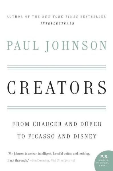 Cover for Paul Johnson · Creators: From Chaucer and Durer to Picasso and Disney (Paperback Book) [Reprint edition] (2007)