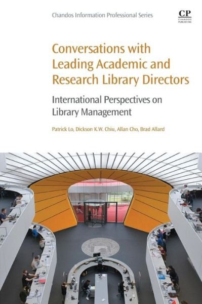 Cover for Lo, Patrick (Associate Professor, Faculty of Library, Information and Media Science, University of Tsukuba, Japan) · Conversations with Leading Academic and Research Library Directors: International Perspectives on Library Management - Chandos Information Professional Series (Pocketbok) (2018)
