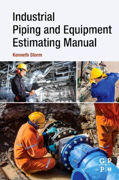 Cover for Storm, Kenneth (Independent consultant, USA) · Industrial Piping and Equipment Estimating Manual (Paperback Book) (2017)