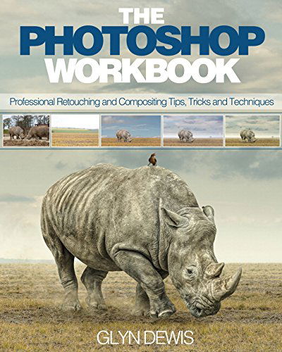 Cover for Glyn Dewis · Photoshop Workbook, The: Professional Retouching and Compositing Tips, Tricks, and Techniques (Pocketbok) (2015)