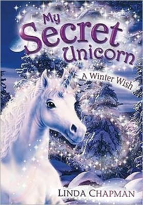 Cover for Linda Chapman · My Secret Unicorn: A Winter Wish - My Secret Unicorn (Paperback Book) (2004)