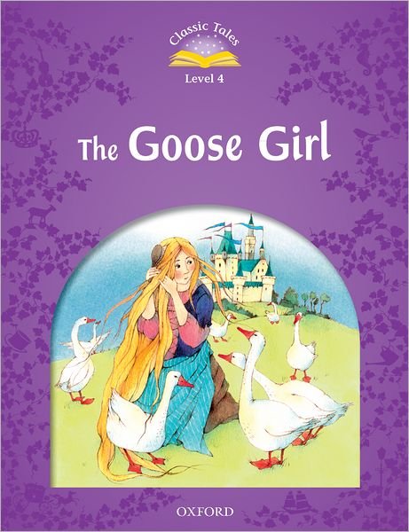 Cover for Sue Arengo · Classic Tales Second Edition: Level 4: The Goose Girl - Classic Tales Second Edition (Paperback Bog) [2 Revised edition] (2012)
