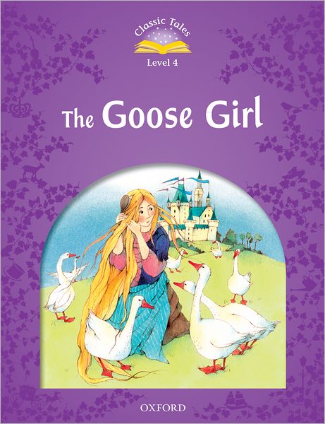 Cover for Sue Arengo · Classic Tales Second Edition: Level 4: The Goose Girl - Classic Tales Second Edition (Pocketbok) [2 Revised edition] (2012)