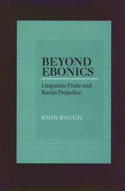 Cover for Baugh, John (Professor of Education and Linguistics, Professor of Education and Linguistics, Stanford University) · Beyond Ebonics: Linguistic Pride and Racial Prejudice (Hardcover Book) (2000)