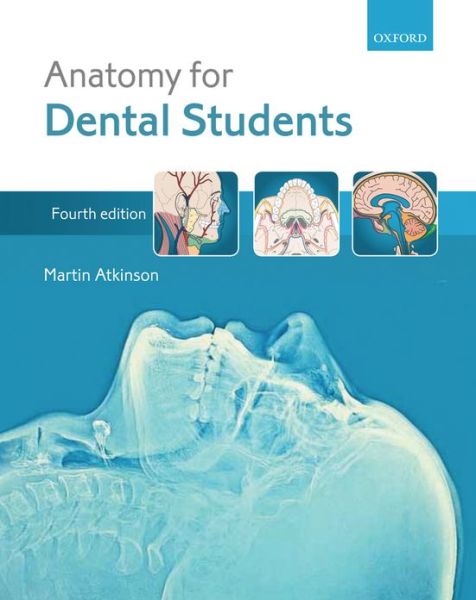 Cover for Atkinson, Martin E. (Professor of Dental Anatomy Education, University of Sheffield, UK.) · Anatomy for Dental Students (Pocketbok) [4 Revised edition] (2013)