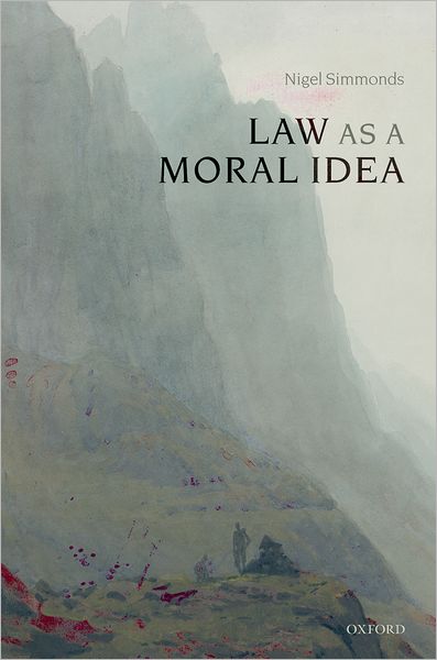 Cover for Simmonds, Nigel (Reader in Jurisprudence, University of Cambridge) · Law as a Moral Idea (Gebundenes Buch) (2007)