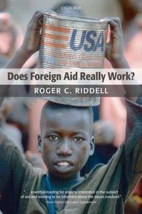 Cover for Riddell, Roger C. (Non-Executive Director, Oxford Policy Management, and Principal, The Policy Practice) · Does Foreign Aid Really Work? (Pocketbok) (2008)
