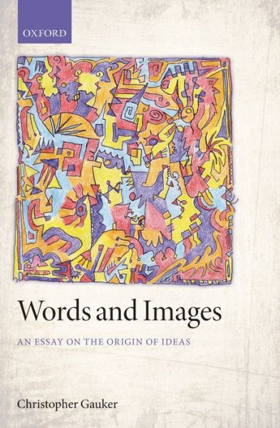 Cover for Gauker, Christopher (University of Cincinnati) · Words and Images: An Essay on the Origin of Ideas (Hardcover Book) (2011)