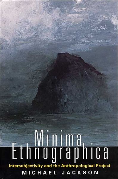 Cover for Michael Jackson · Minima Ethnographica: Intersubjectivity and the Anthropological Project (Paperback Book) [New edition] (1998)