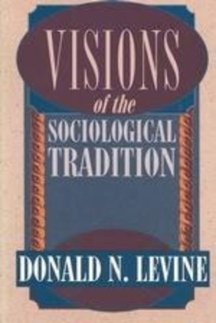 Cover for Donald N. Levine · Visions of the Sociological Tradition (Hardcover Book) (1995)