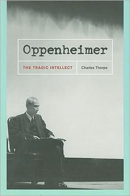 Cover for Charles Thorpe · Oppenheimer: The Tragic Intellect (Paperback Book) (2008)
