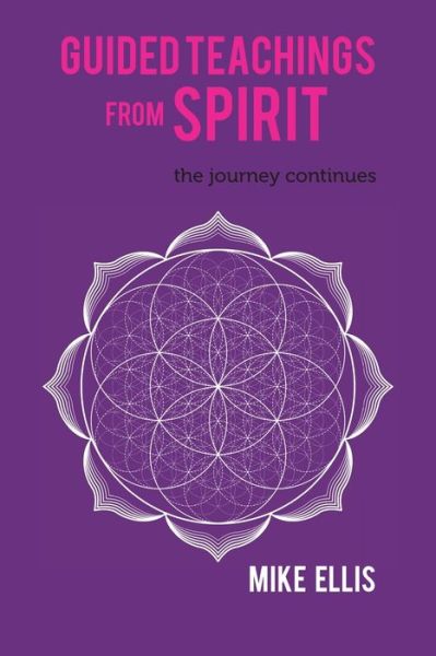 Guided Teachings from Spirit - Mike Ellis - Books - Tellwell Talent - 9780228877462 - June 30, 2022