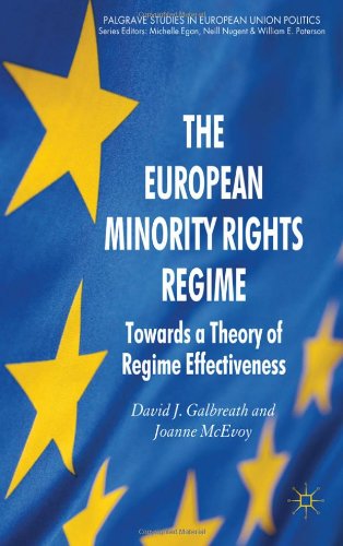 Cover for David J. Galbreath · The European Minority Rights Regime: Towards a Theory of Regime Effectiveness - Palgrave Studies in European Union Politics (Hardcover Book) (2011)